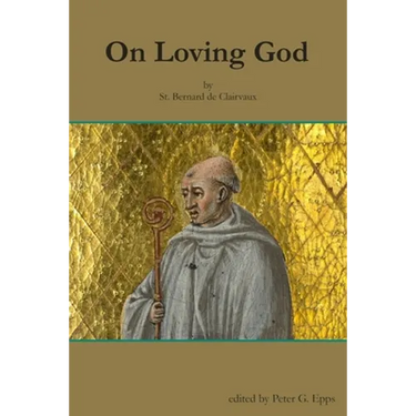 On Loving God by St. Bernard de Clairvaux