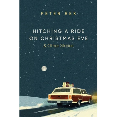 Hitching a Ride on Christmas Eve & Other Stories