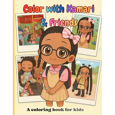 Color with Kamari & Friends: A coloring book for kids