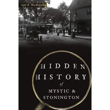 Hidden History of Mystic & Stonington