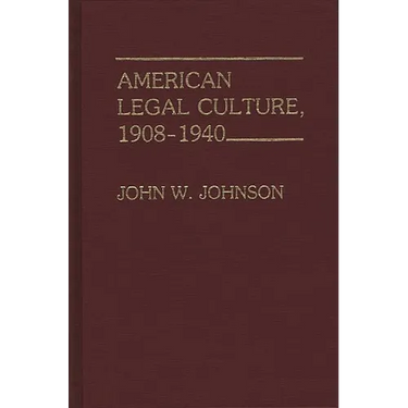 American Legal Culture, 1908-1940