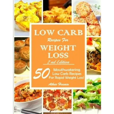 Low Carb Recipes For Weght Loss!: 50 Mouthwatering Low Carb Recipes For Rapid Weight Loss!