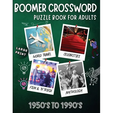 Boomer crossword puzzle book for adults: LARGE PRINT, World Travel, Celebrities, Film & TV Trivia, Mythology, 1950's to 1990's