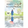 Shift Your Standards: The How-To-Guide for Navigating Life after University: Learn How to Create Your Dream Reality and Thrive in Your 20s