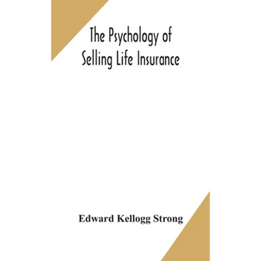 The Psychology Of Selling Life Insurance
