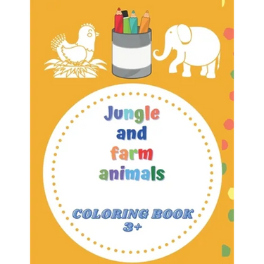 Jungle and farm animals coloring book 3+: animals coloring book for Toddlers & Kids 3 to 5 years old
