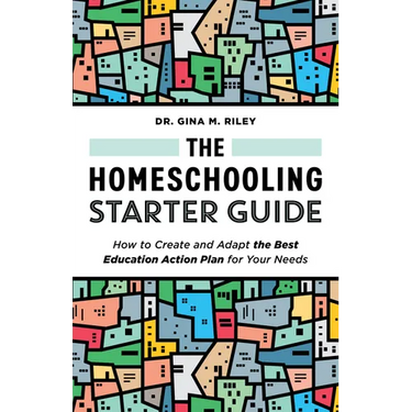 The Homeschooling Starter Guide: How to Create and Adapt the Best Education Action Plan for Your Needs