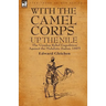 With the Camel Corps Up the Nile: the 'Gordon Relief Expedition' Against the Mahdists, Sudan, 1885