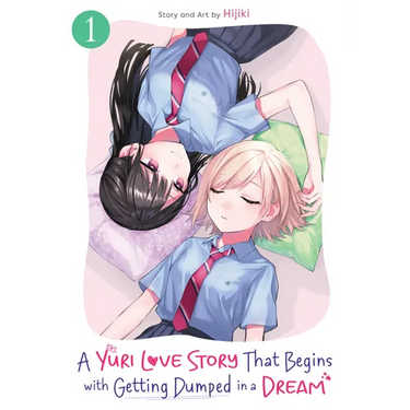 A Yuri Love Story That Begins with Getting Dumped in a Dream Vol. 1