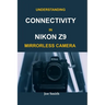 Understanding Connectivity in Nikon Z9 Mirrorless Camera