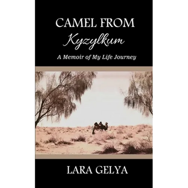 Camel from Kyzylkum: A Memoir of My Life Journey