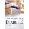 Own Your Life Back from Diabetes: A High-IQ Guide for the Newly Diagnosed