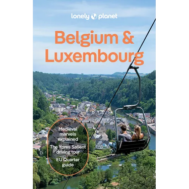 Lonely Planet Belgium & Luxembourg: Plan the Trip of a Lifetime Detailed Itineraries & Maps Insider Tips Covers: Brussels, Ghent, Bruges, Antwerp, Wal