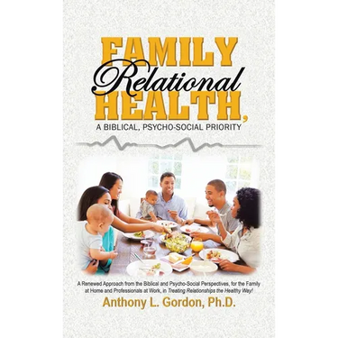 Family Relational Health, a Biblical, Psycho-social Priority