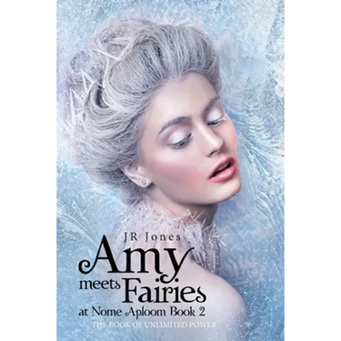 Amy Meets Fairies at Nome Aploom Book 2: The Book of Unlimited Power