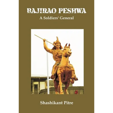 Bajirao Peshwa: A Soldiers' General