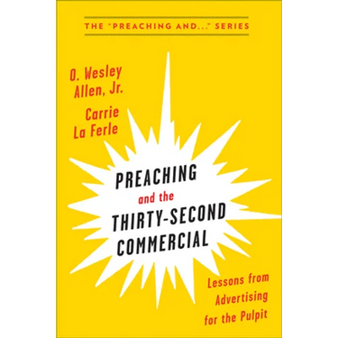 Preaching and the Thirty-Second Commercial