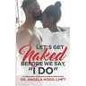 Lets Get Naked Before We Say I DO!: An Exploration of Questions While Dating