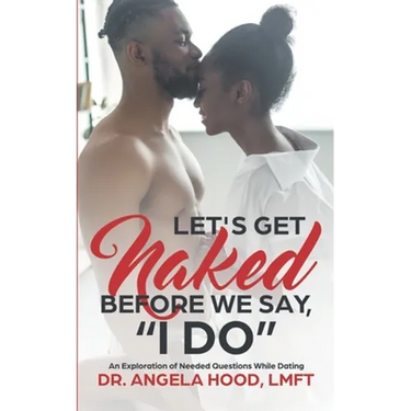 Lets Get Naked Before We Say I DO!: An Exploration of Questions While Dating