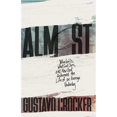 Almost: Who God Is, What God Does, and How God Redeemed the Life of an Average Underdog