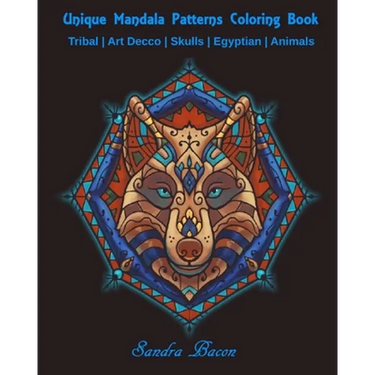 Unique Mandala Patterns Coloring Book: Tribal - Art Decco - Skulls - Egyptian - Animals