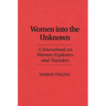 Women Into the Unknown: A Sourcebook on Women Explorers and Travelers