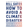 How to Avoid a Climate Disaster: The Solutions We Have and the Breakthroughs We Need