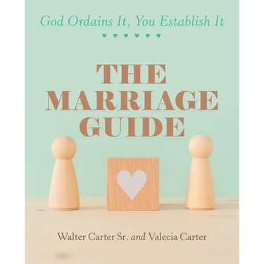 The Marriage Guide: God Ordains It, You Establish It