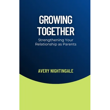 Growing Together: Strengthening Your Relationship as Parents