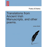 Translations from Ancient Irish Manuscripts, and Other Poems.