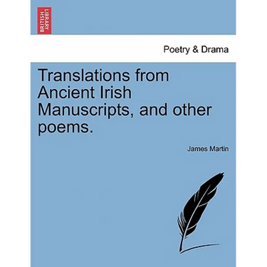 Translations from Ancient Irish Manuscripts, and Other Poems.