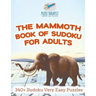 The Mammoth Book of Sudoku for Adults 340+ Sudoku Very Easy Puzzles