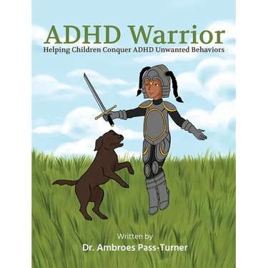 ADHD Warrior: Helping Children Conquer ADHD Unwanted Behaviors