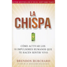 La Chispa: Cómo Activar Los 10 Impulsores Humanos Que Te Hacen Sentir Vivo (Original)