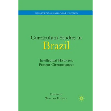 Curriculum Studies in Brazil: Intellectual Histories, Present Circumstances