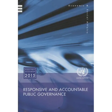 World Public Sector Report: 2013: Responsive and Accountable Governance for the Post-2015 Development Agenda