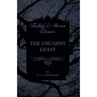 The Uncanny Guest (Fantasy and Horror Classics)