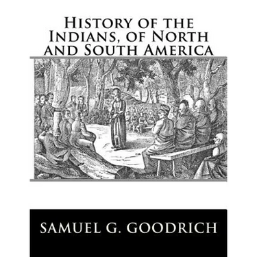 History of the Indians, of North and South America