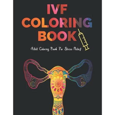 IVF Coloring Book: Stress Relief Infertility Coloring Book For Adults With Funny & Motivational Quotes Includes Sketch Board