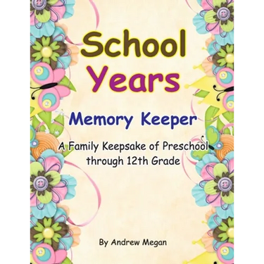 School Years: Memory keeper: A Family keepsake of preschool through 12th Grade