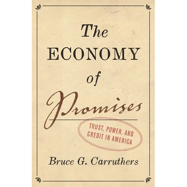 The Economy of Promises: Trust, Power, and Credit in America