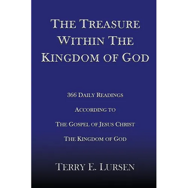 The Treasure Within the Kingdom of God: 366 Daily Readings According to the Gospel of Jesus Christ the Kingdom of God