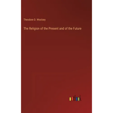 The Religion of the Present and of the Future