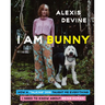 I Am Bunny: How a Talking Dog Taught Me Everything I Need to Know about Being Human