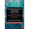 Professionalizing Teacher Education: Performance Assessment, Standards, Moderation, and Evidence