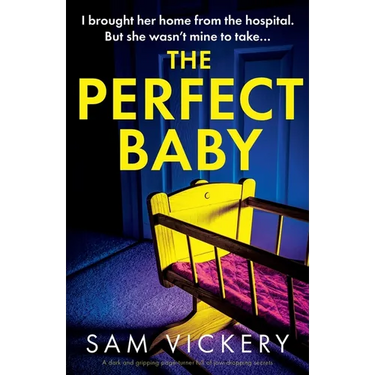 The Perfect Baby: A dark and gripping page-turner full of jaw-dropping secrets