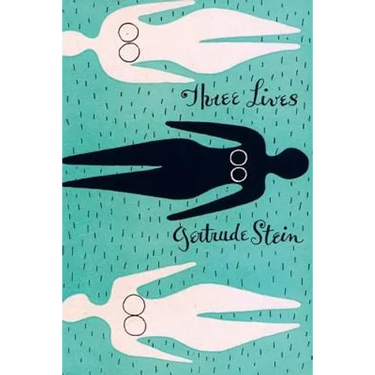 Three Lives: Stories of The Good Anna, Melanctha and The Gentle Lena