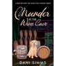 Murder at the Wine Cave: A Small Town Friends Cozy Culinary Mystery Series with Recipes