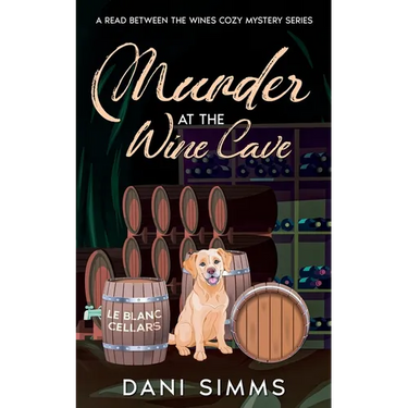 Murder at the Wine Cave: A Small Town Friends Cozy Culinary Mystery Series with Recipes