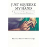Just Squeeze My Hand: A Caregiver's Experience with Frontotemporal Dementia